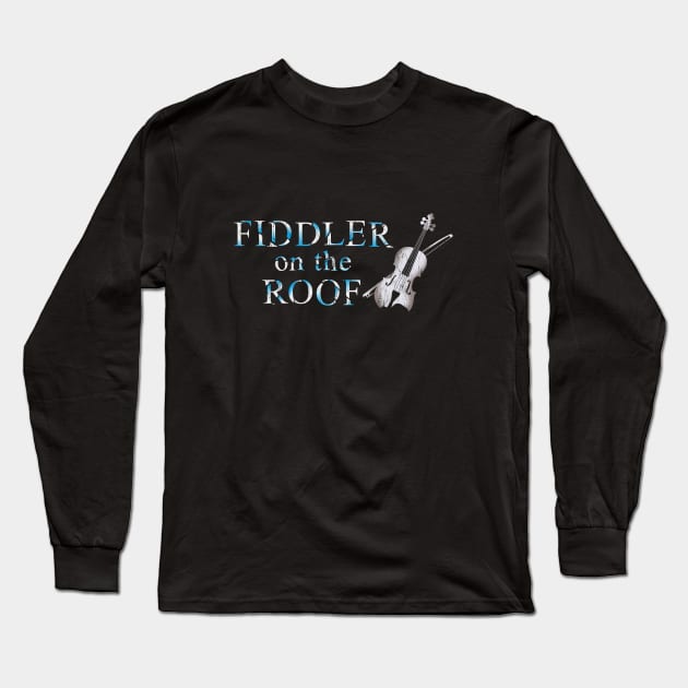 FIDDLER ON THE ROOF (a la "Phantom of the Opera) Long Sleeve T-Shirt by jywear